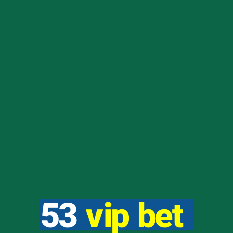 53 vip bet